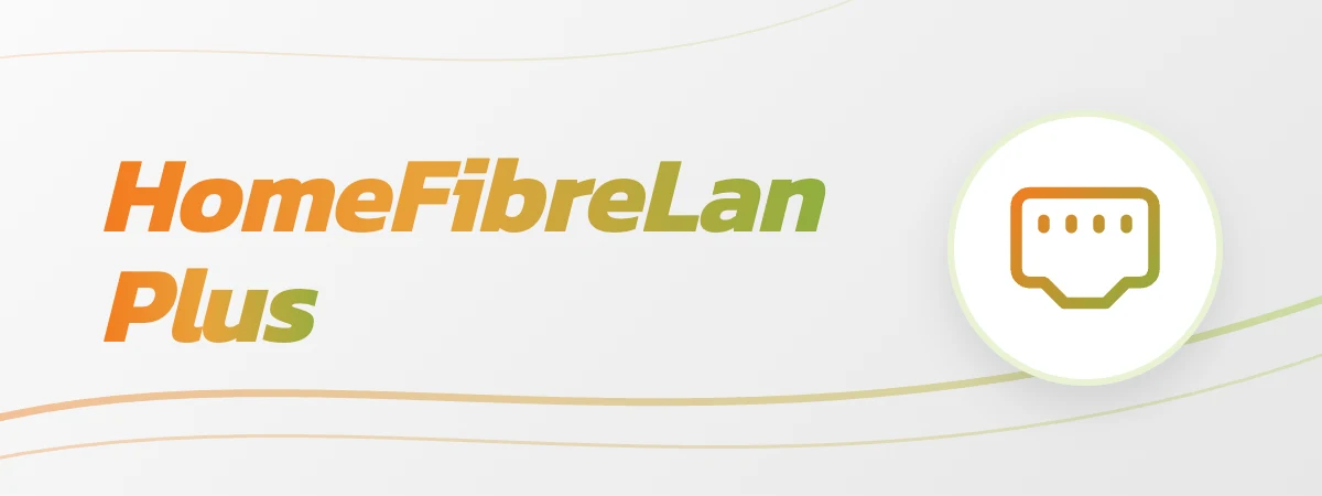 HomeFibreLan Plus แพ็กเกจเน็ตบ้าน Home Fibre LAN